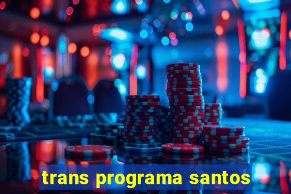 trans programa santos